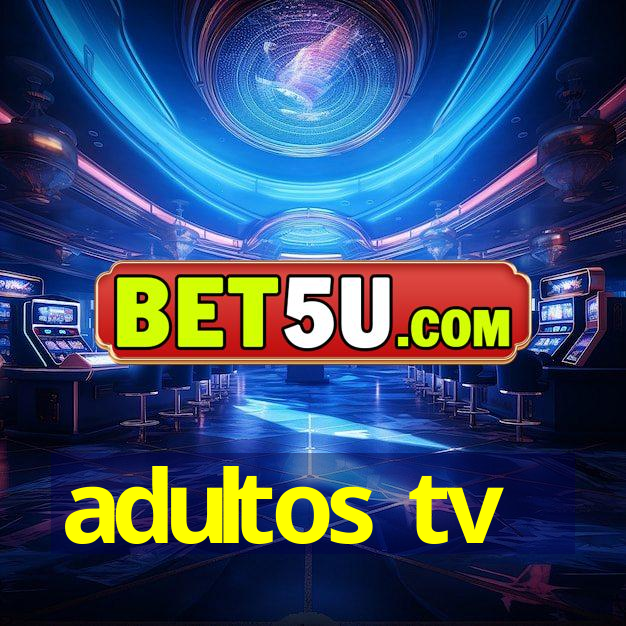 adultos tv